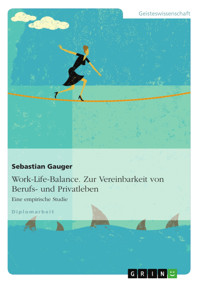 Work-Life-Balance. Zur Vereinbarkeit von Berufs- und Privatleben - Sebastian Gauger - E-Book