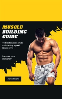 Muscle Building & Immunity Improvement - Soms Noble - E-Book