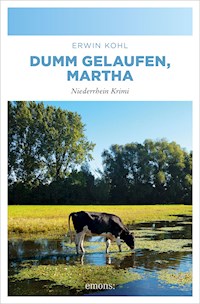 Dumm gelaufen, Martha - Erwin Kohl - E-Book