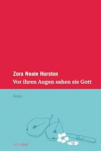 Vor ihren Augen sahen sie Gott - Zora Neale Hurston - E-Book