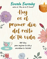 Hoy es el primer día del resto de tu vida - Brenda Barnaby - E-Book
