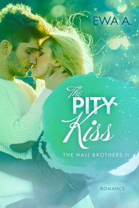 The Pity Kiss - The Hall Brothers II - Ewa A. - E-Book