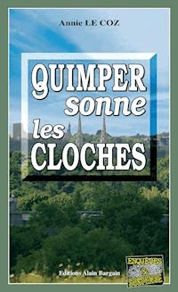 Quimper sonne les cloches - Annie Le Coz - E-Book