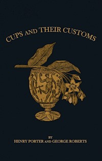 Drinking Cups And Their Customs - George Edwin Roberts - E-Book