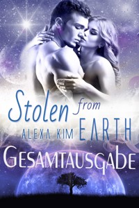 Stolen from Earth (Gesamtausgabe) - Alexa Kim - E-Book