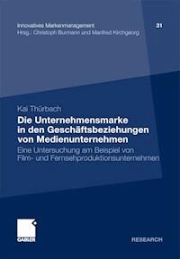 Die Unternehmensmarke in den Geschäftsbeziehungen von Medienunternehmen - Kai Thürbach - E-Book
