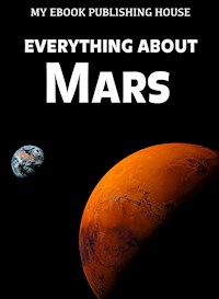 Everything About Mars - My Ebook Publishing House - E-Book