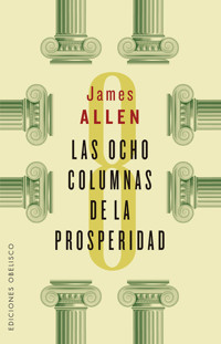 Las ocho columnas de la prosperidad - James Allen - E-Book