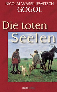 Die toten Seelen - Nicolai W. Gogol - E-Book
