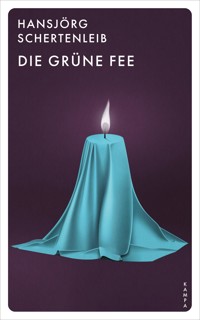 Die grüne Fee - Hansjörg Schertenleib - E-Book