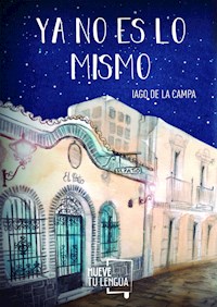Ya no es lo mismo - Iago de la Campa - E-Book