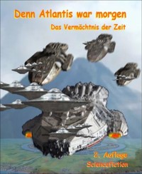 Denn Atlantis war morgen - Justin Mader - E-Book