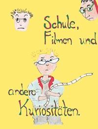 Schule, Filmen und andere Kuriositäten - Manuela Weber - E-Book