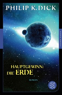 Hauptgewinn: die Erde - Philip K. Dick - E-Book