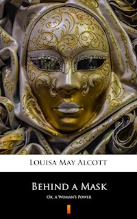 Behind a Mask - Louisa May Alcott - E-Book