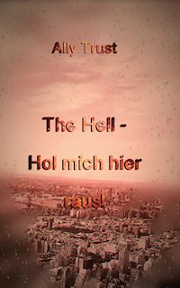 The Hell - Hol mich hier raus! - Ally Trust - E-Book