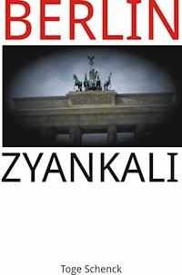 Berlin Zyankali - Toge Schenck - E-Book