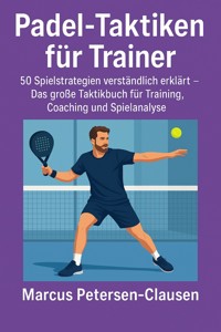 Padel-Taktiken für Trainer - Marcus PC Petersen - Clausen - E-Book