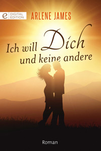 Ich will Dich und keine andere - ARLENE JAMES - E-Book