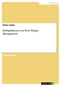 Erfolgsfaktoren im Post Merger Management - Artur Janke - E-Book
