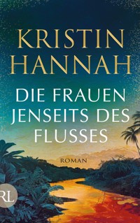 Die Frauen jenseits des Flusses - Kristin Hannah - E-Book