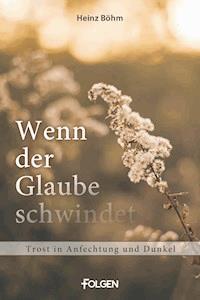 Wenn der Glaube schwindet - Heinz Böhm - E-Book