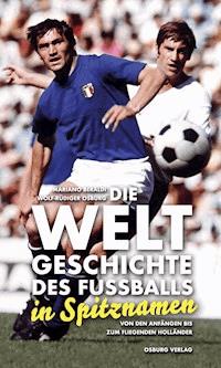 Die Weltgeschichte des Fußballs in Spitznamen - Mariano Beraldi - E-Book