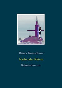 Nacht oder Rakete - Rainer Kretzschmar - E-Book