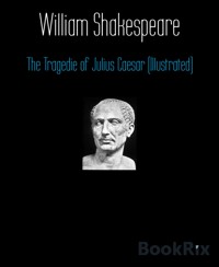 The Tragedie of Julius Caesar (Illustrated) - William Shakespeare - E-Book