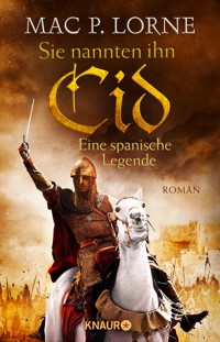 Sie nannten ihn Cid. Eine spanische Legende - Mac P. Lorne - E-Book