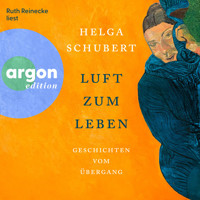 Luft zum Leben - Geschichten vom Übergang (Ungekürzte Lesung) - Helga Schubert - Hörbuch