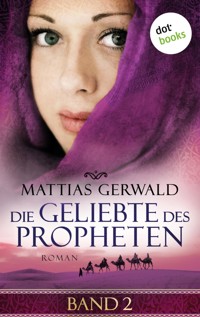 Die Geliebte des Propheten - Band 2 - Mattias Gerwald - E-Book