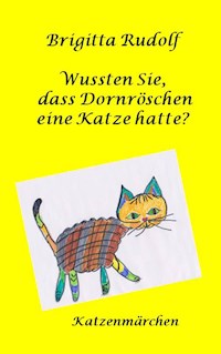 Wussten Sie, dass Dornröschen eine Katze hatte? - Brigitta Rudolf - E-Book