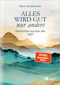 Alles wird gut – nur anders - Rainer Grießhammer - E-Book