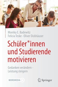 Schüler*innen und Studierende motivieren - Monika E. Badewitz - E-Book