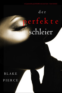 Der Perfekte Schleier (Ein spannender Psychothriller mit Jessie Hunt—Band Siebzehn) - Blake Pierce - E-Book