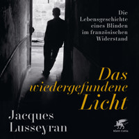 Das wiedergefundene Licht - Jacques Lusseyran - Hörbuch