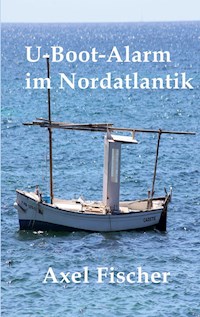 U-Boot-Alarm im Nordatlantik - Axel Fischer - E-Book