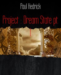 Project : Dream State pt. 1 - Paul Hedrick - E-Book