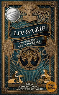 Liv & Leif. Die Wurzeln des Schicksals - Katja Hemkentokrax - E-Book