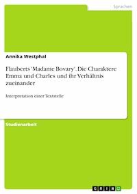 Flauberts 'Madame Bovary'. Die Charaktere Emma und Charles und ihr Verhältnis zueinander - Annika Westphal - E-Book
