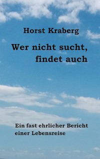 Wer nicht sucht, findet auch - Horst Kraberg - E-Book