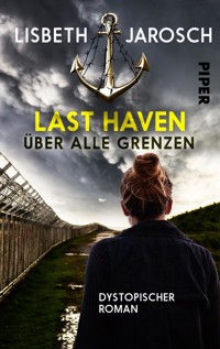 Last Haven – Über alle Grenzen - Lisbeth Jarosch - E-Book