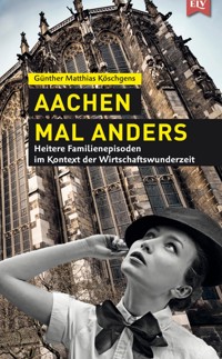 Aachen mal anders - Günther Matthias Köschgens - E-Book