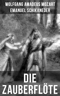 Die Zauberflöte - Wolfgang Amadeus Mozart - E-Book
