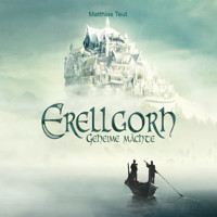 Geheime Mächte - Die Welt von Erellgorh, Band 1 (Ungekürzt) - Matthias Teut - Hörbuch