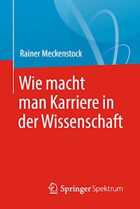 Wie macht man Karriere in der Wissenschaft - Rainer Meckenstock - E-Book
