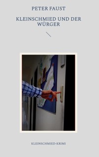 Kleinschmied und der Würger - Peter Faust - E-Book