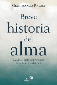 Breve historia del alma - Gianfranco Ravasi - E-Book
