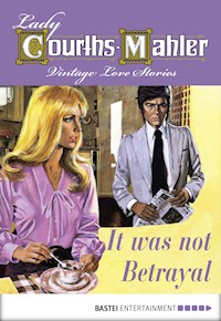 It Was Not Betrayal - Lady Courths-Mahler - E-Book